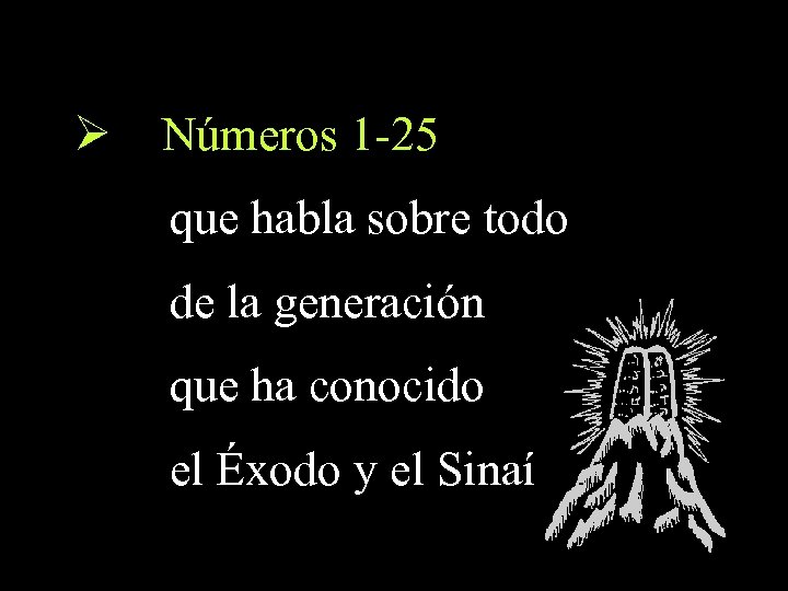Ø Números 1 -25 que habla sobre todo de la generación que ha conocido