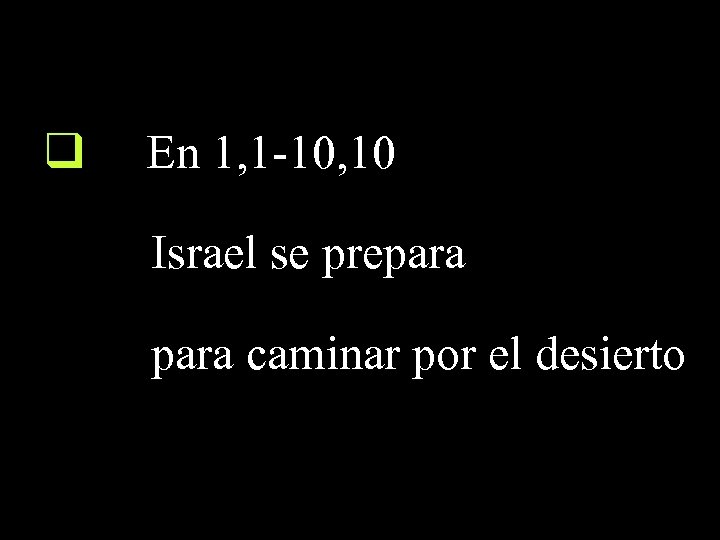 q En 1, 1 -10, 10 Israel se prepara caminar por el desierto 