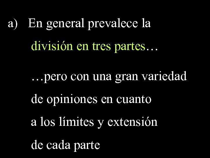 a) En general prevalece la división en tres partes… …pero con una gran variedad