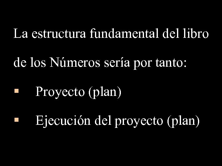 La estructura fundamental del libro de los Números sería por tanto: § Proyecto (plan)