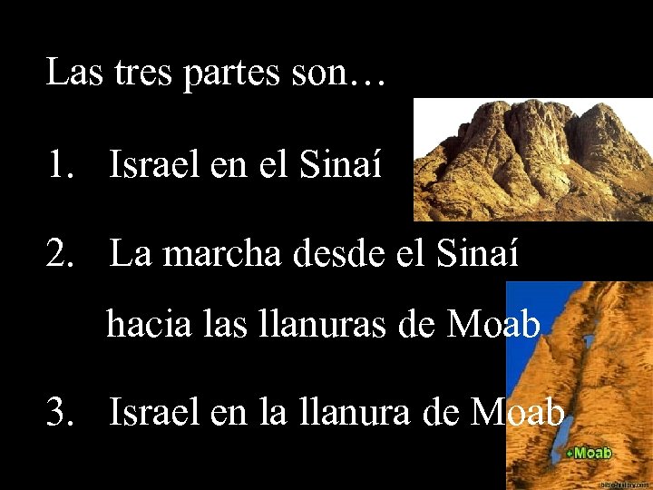 Las tres partes son… 1. Israel en el Sinaí 2. La marcha desde el