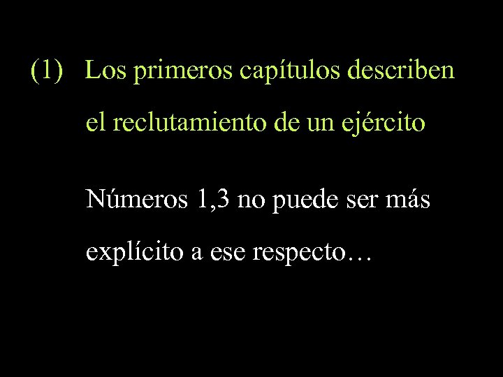 (1) Los primeros capítulos describen el reclutamiento de un ejército Números 1, 3 no