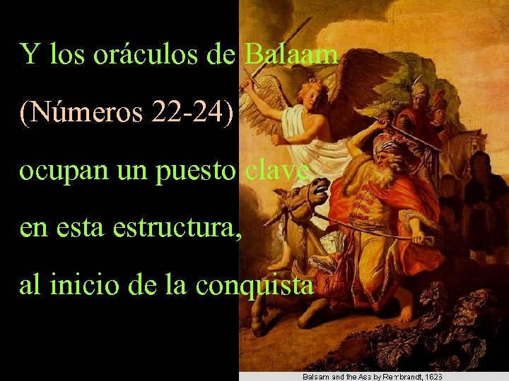 Y los oráculos de Balaam (Números 22 -24) ocupan un puesto clave en esta