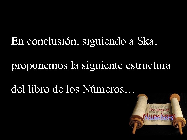 En conclusión, siguiendo a Ska, proponemos la siguiente estructura del libro de los Números…