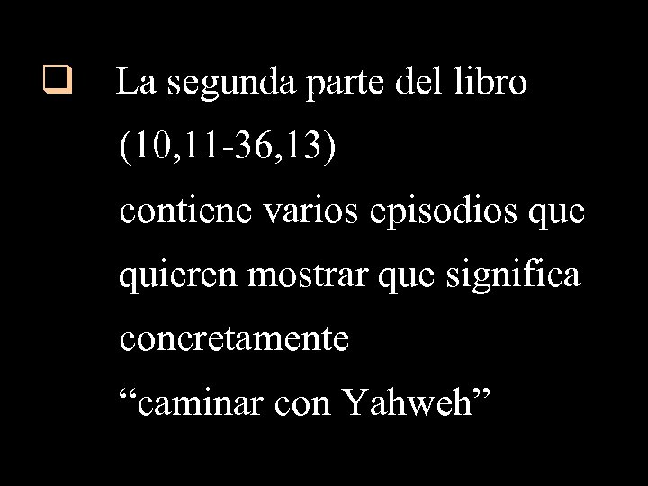 q La segunda parte del libro (10, 11 -36, 13) contiene varios episodios que