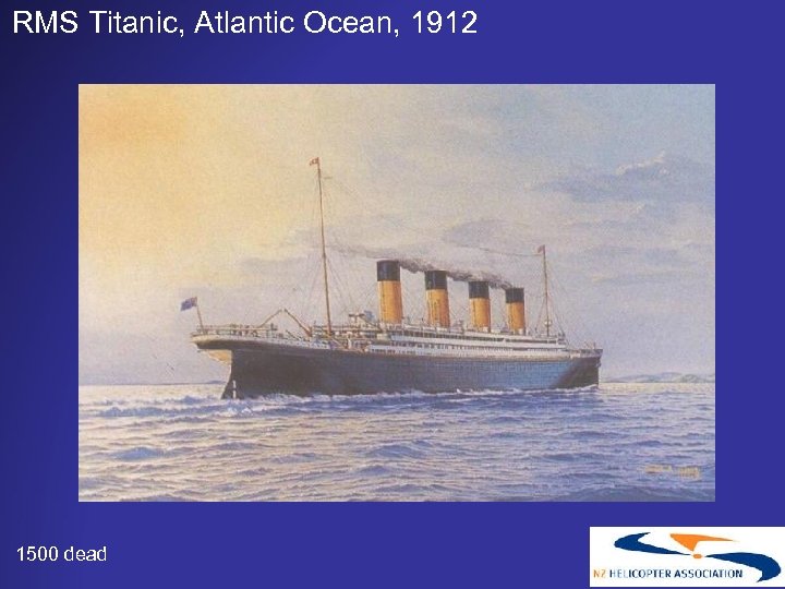 RMS Titanic, Atlantic Ocean, 1912 1500 dead 