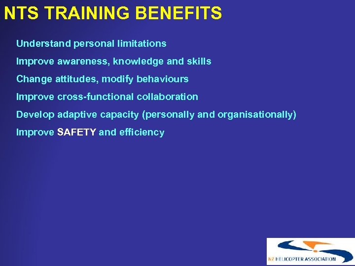 NTS TRAINING BENEFITS Understand personal limitations Improve awareness, knowledge and skills Change attitudes, modify