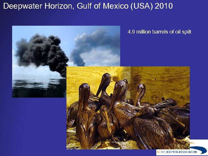 Deepwater Horizon, Gulf of Mexico (USA) 2010 4. 9 million barrels of oil spilt