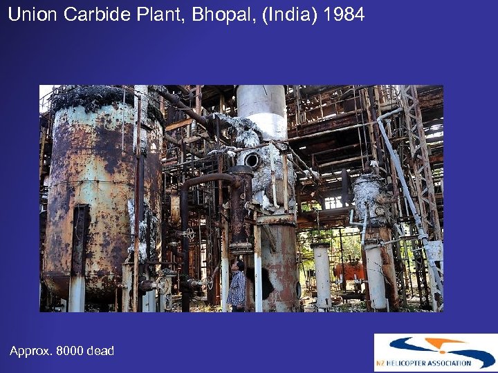 Union Carbide Plant, Bhopal, (India) 1984 Approx. 8000 dead 