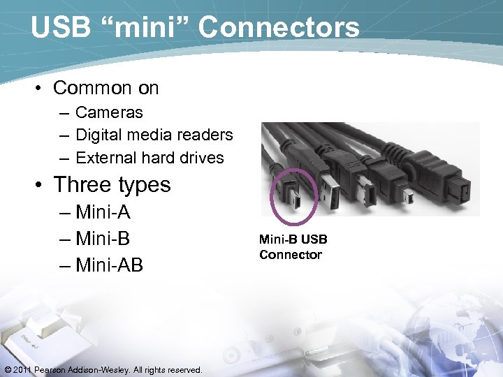 USB “mini” Connectors • Common on – Cameras – Digital media readers – External