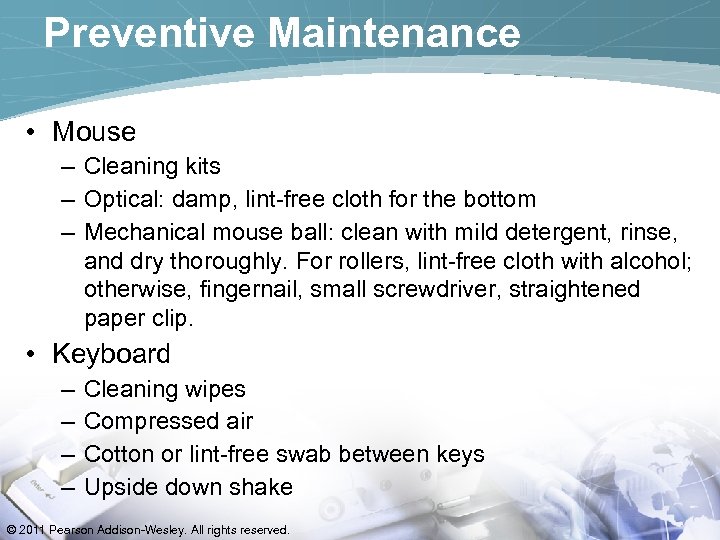 Preventive Maintenance • Mouse – Cleaning kits – Optical: damp, lint-free cloth for the