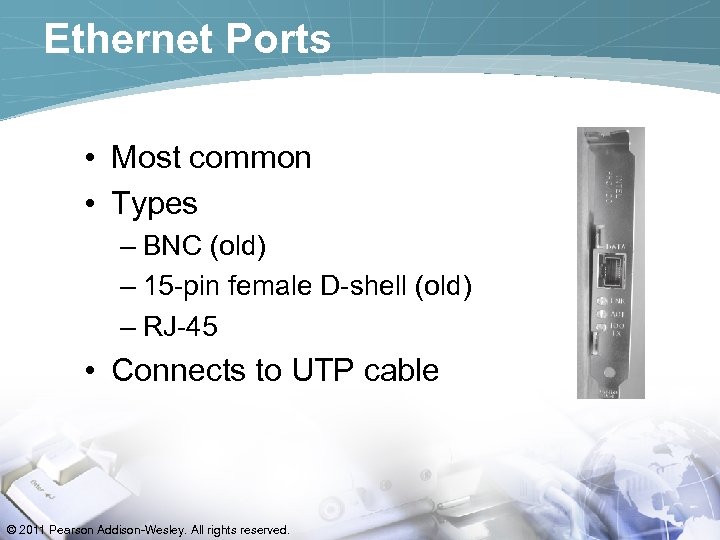 Ethernet Ports • Most common • Types – BNC (old) – 15 -pin female