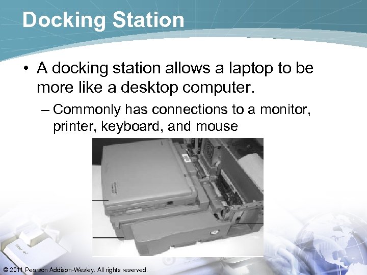 Docking Station • A docking station allows a laptop to be more like a