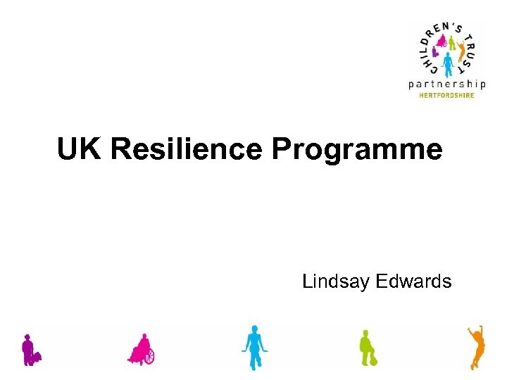 UK Resilience Programme Lindsay Edwards 