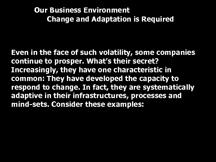 Our Business Environment Change and Adaptation is Required Even in the face of such