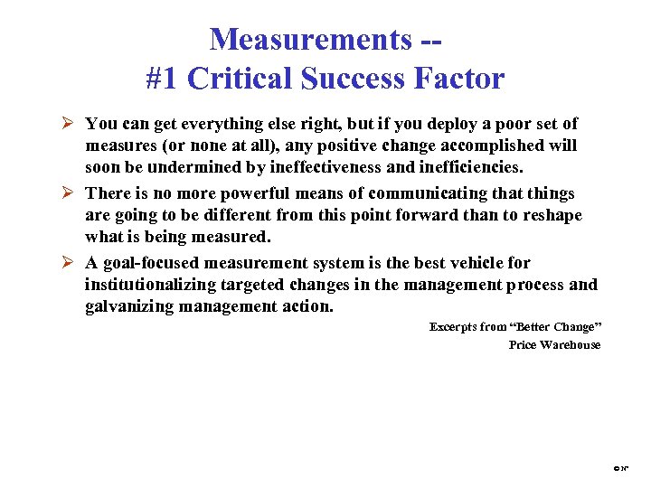 Measurements -#1 Critical Success Factor Ø You can get everything else right, but if