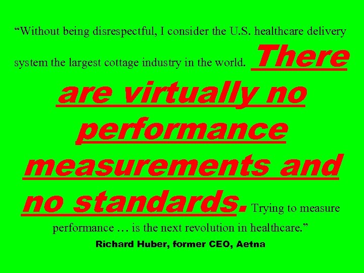 “Without being disrespectful, I consider the U. S. healthcare delivery There are virtually no