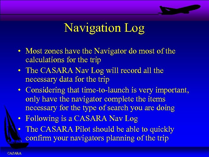 Navigation Log • Most zones have the Navigator do most of the calculations for