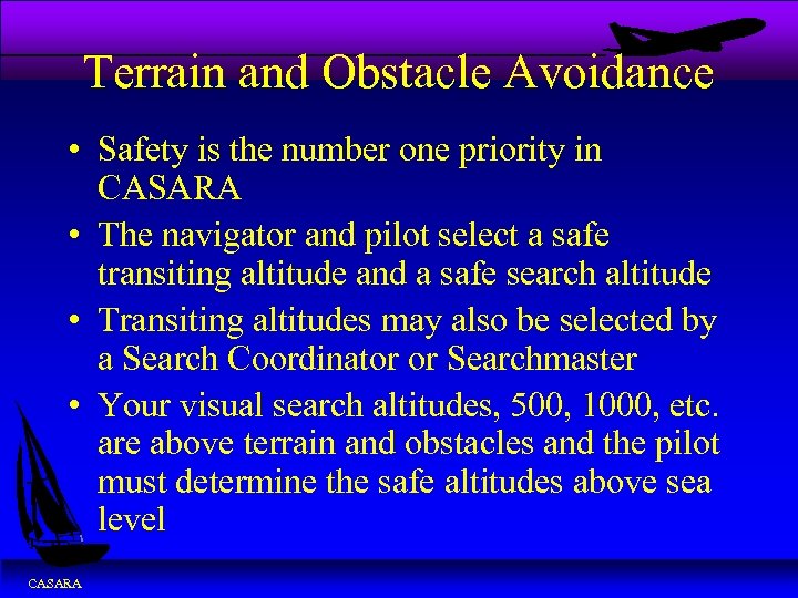 Terrain and Obstacle Avoidance • Safety is the number one priority in CASARA •