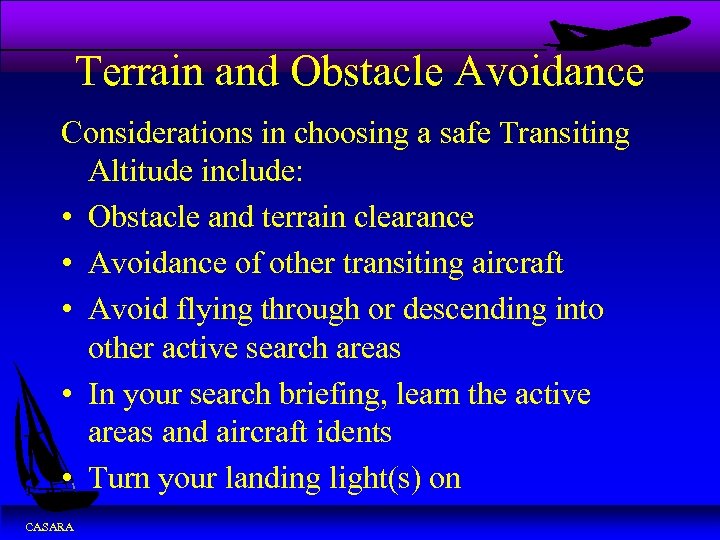 Terrain and Obstacle Avoidance Considerations in choosing a safe Transiting Altitude include: • Obstacle