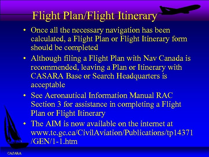 Flight Plan/Flight Itinerary • Once all the necessary navigation has been calculated, a Flight