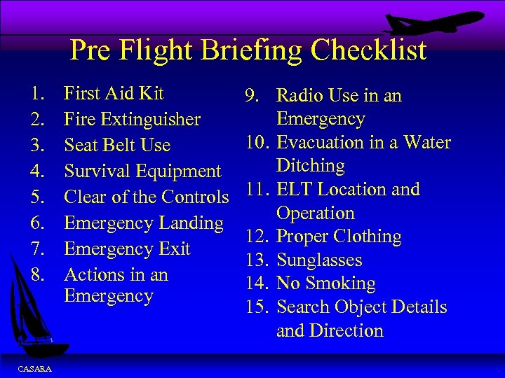 Pre Flight Briefing Checklist 1. 2. 3. 4. 5. 6. 7. 8. CASARA First