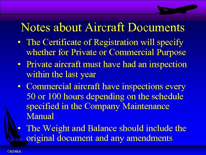 Notes about Aircraft Documents • The Certificate of Registration will specify whether for Private