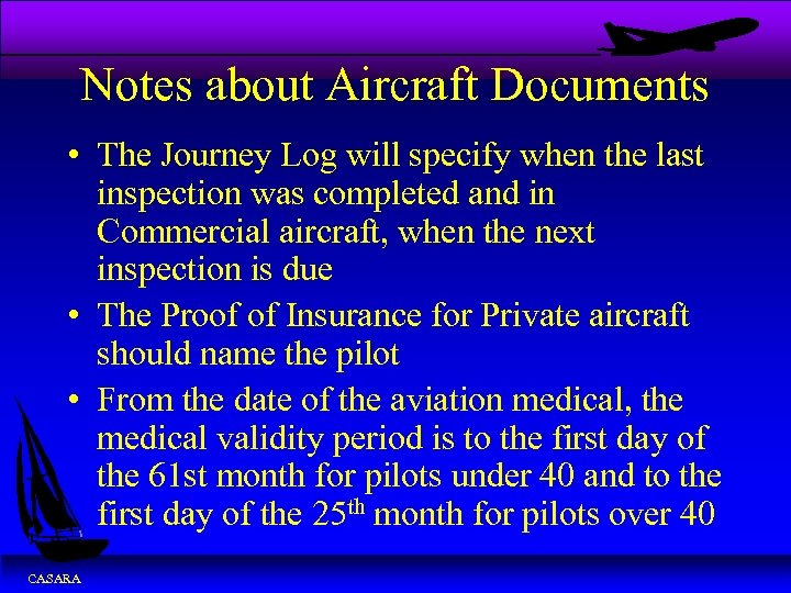 Notes about Aircraft Documents • The Journey Log will specify when the last inspection