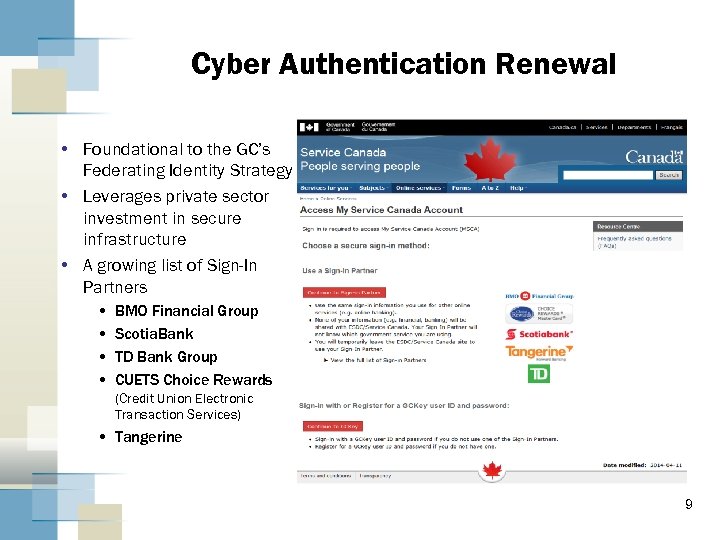 Cyber Authentication Renewal • Foundational to the GC’s Federating Identity Strategy • Leverages private