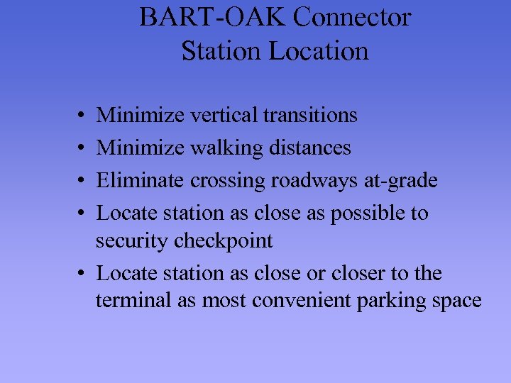 BART-OAK Connector Station Location • • Minimize vertical transitions Minimize walking distances Eliminate crossing