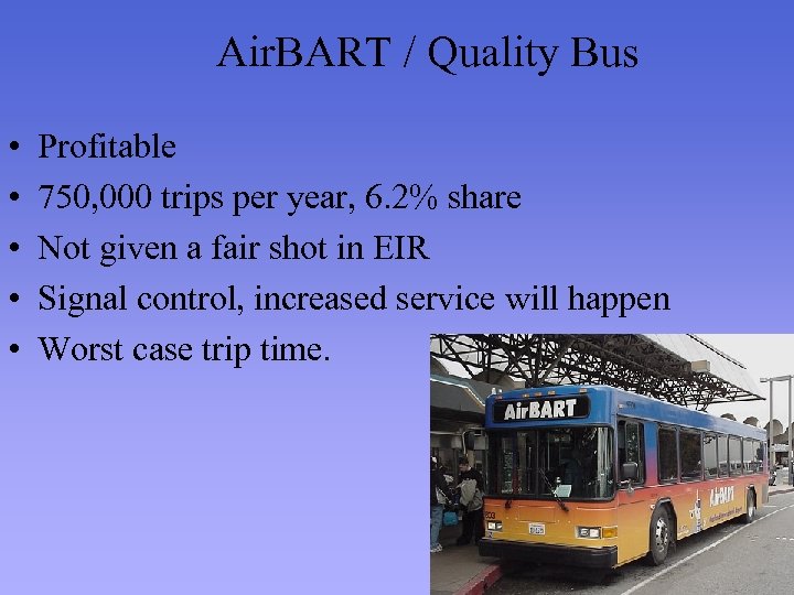 Air. BART / Quality Bus • • • Profitable 750, 000 trips per year,