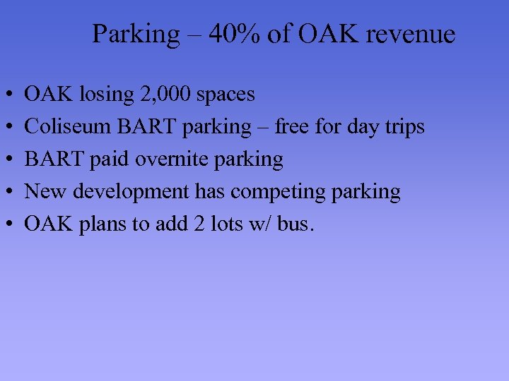 Parking – 40% of OAK revenue • • • OAK losing 2, 000 spaces