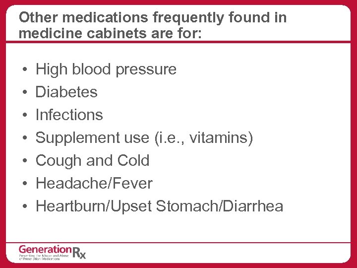 Other medications frequently found in medicine cabinets are for: • • High blood pressure