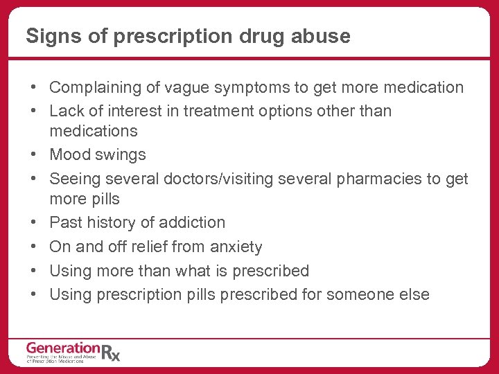 Signs of prescription drug abuse • Complaining of vague symptoms to get more medication