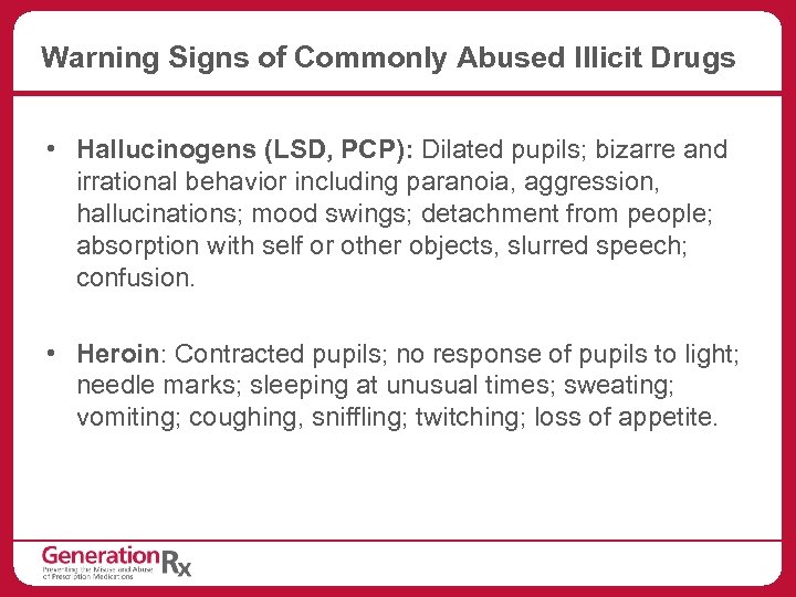 Warning Signs of Commonly Abused Illicit Drugs • Hallucinogens (LSD, PCP): Dilated pupils; bizarre