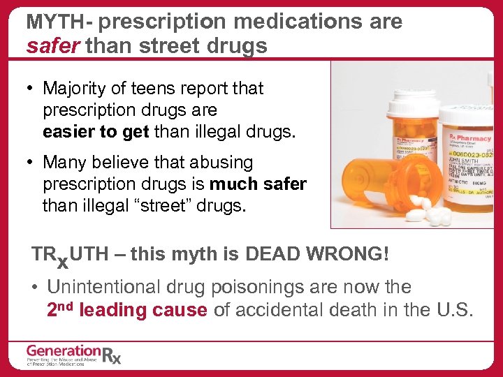 MYTH- prescription medications are safer than street drugs • Majority of teens report that