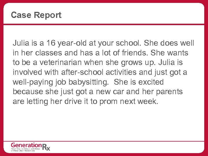 Case Report Julia is a 16 year-old at your school. She does well in