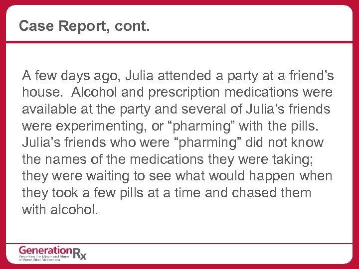 Case Report, cont. A few days ago, Julia attended a party at a friend’s