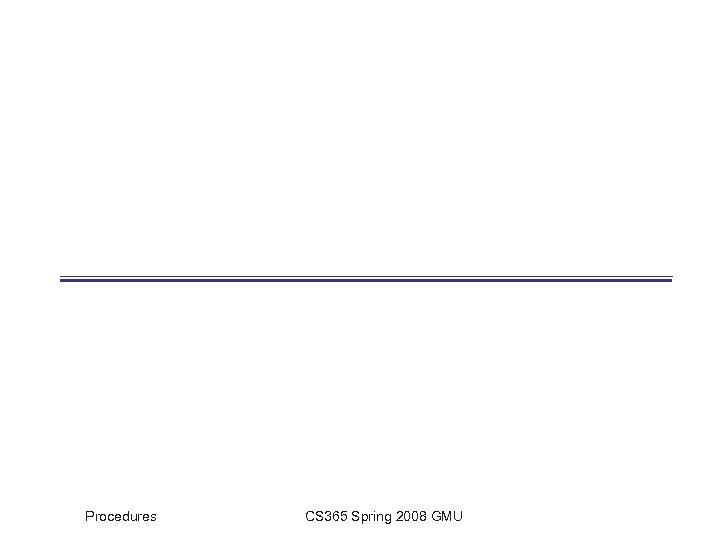 Procedures CS 365 Spring 2008 GMU 
