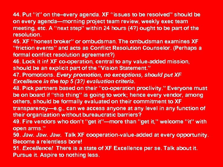 44. Put “it” on the–every agenda. XF “issues to be resolved” should be on