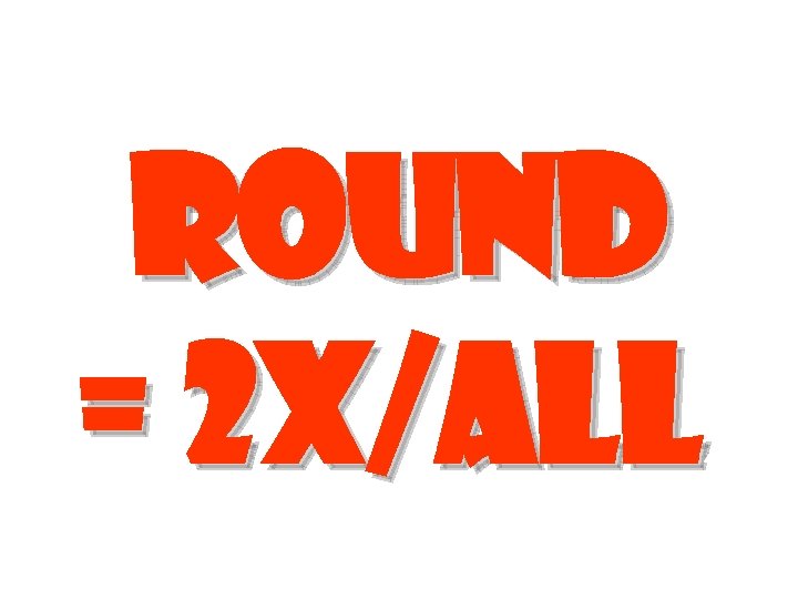 Round = 2 X/allx 