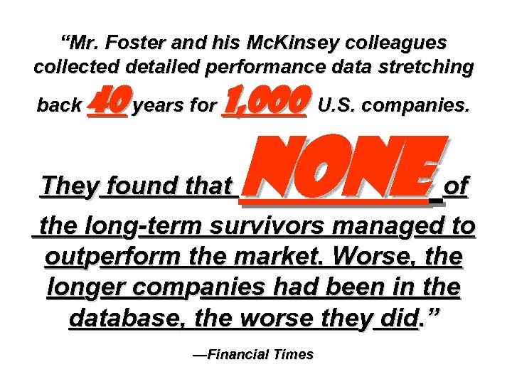 “Mr. Foster and his Mc. Kinsey colleagues collected detailed performance data stretching back 40