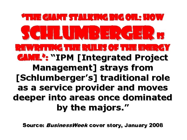 “THE GIANT STALKING BIG OIL: How Schlumberger Is Rewriting the Rules of the Energy