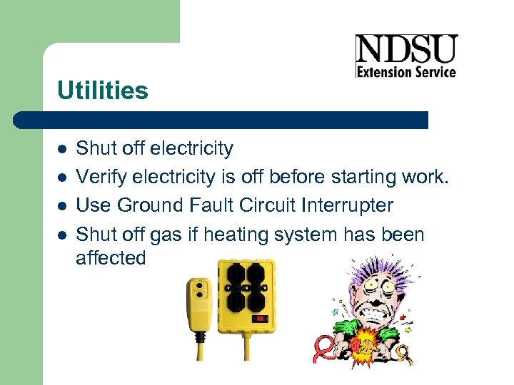 Utilities l l Shut off electricity Verify electricity is off before starting work. Use