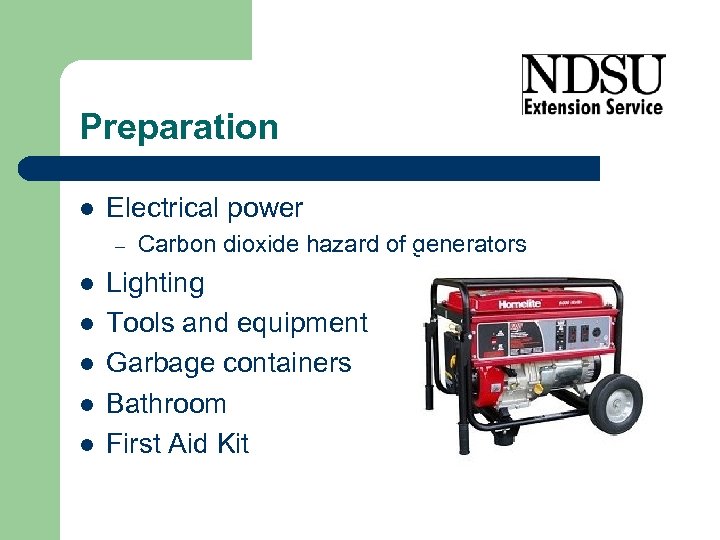 Preparation l Electrical power – l l l Carbon dioxide hazard of generators Lighting