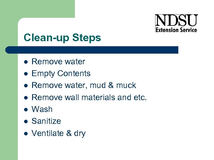 Clean-up Steps l l l l Remove water Empty Contents Remove water, mud &