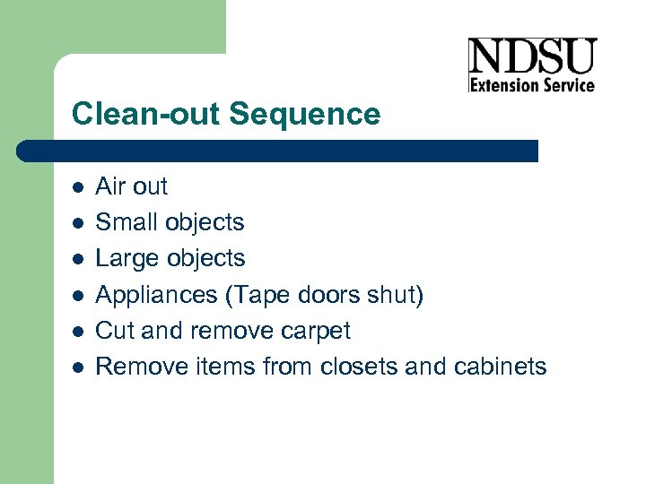 Clean-out Sequence l l l Air out Small objects Large objects Appliances (Tape doors