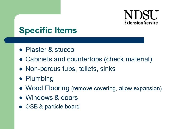 Specific Items l Plaster & stucco Cabinets and countertops (check material) Non-porous tubs, toilets,