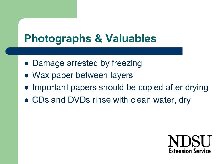 Photographs & Valuables l l Damage arrested by freezing Wax paper between layers Important
