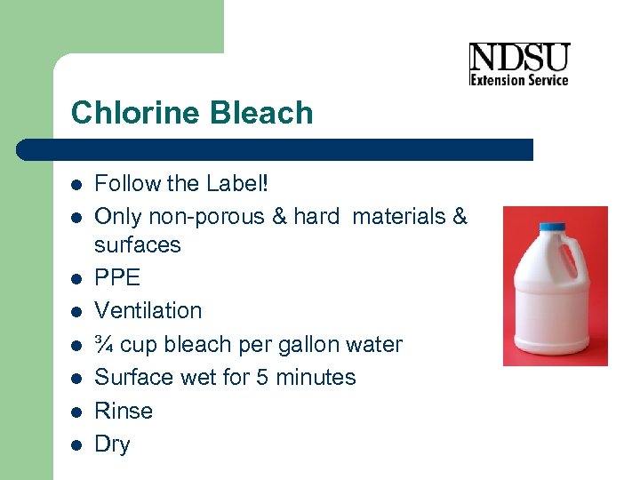 Chlorine Bleach l l l l Follow the Label! Only non-porous & hard materials